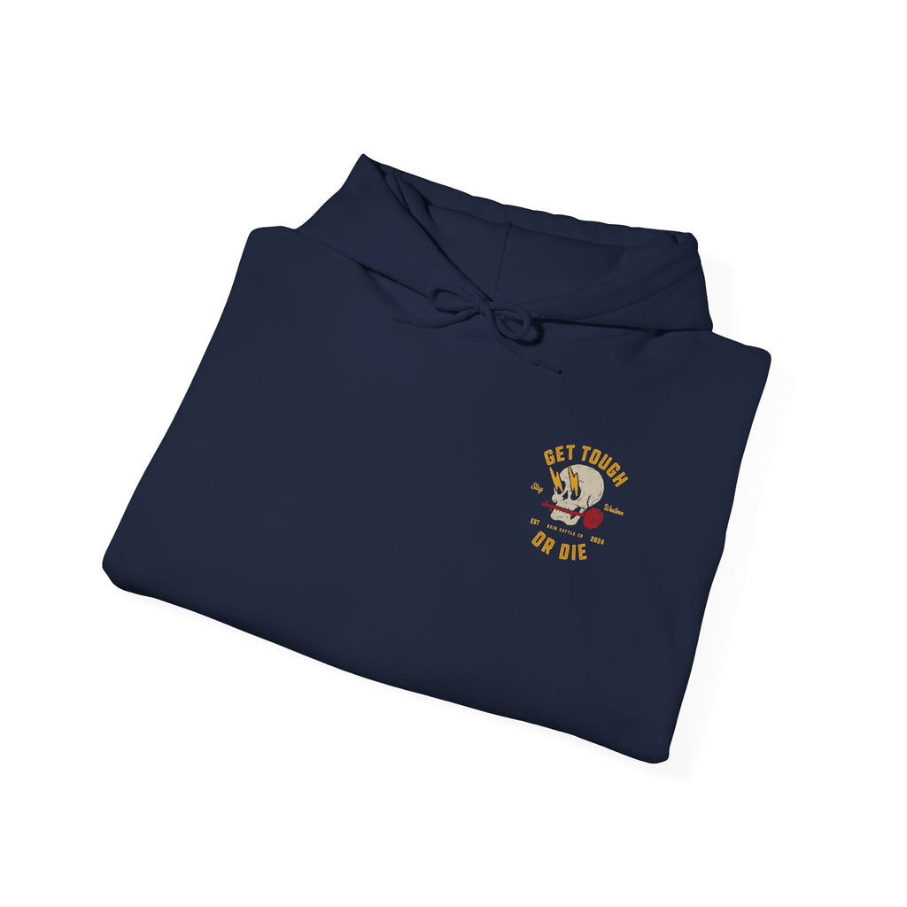 Get Tough or Die Hoodie