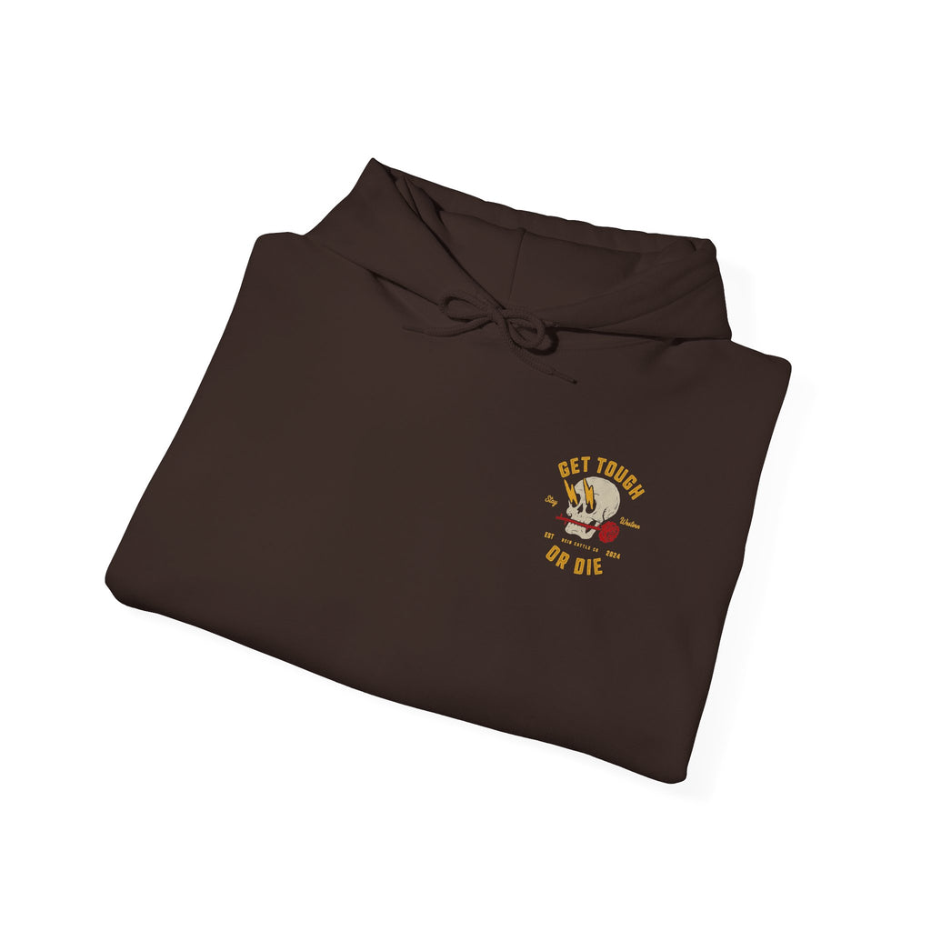 Get Tough or Die Hoodie