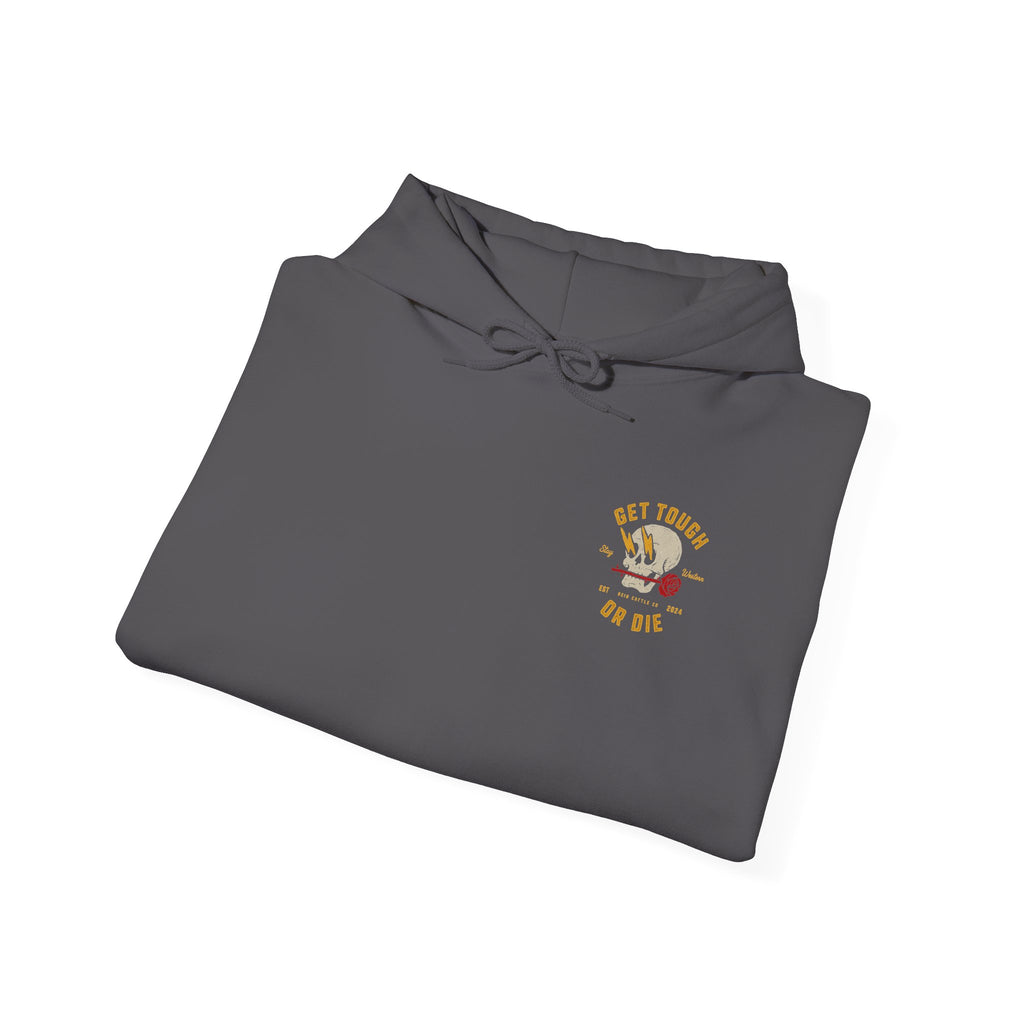 Get Tough or Die Hoodie
