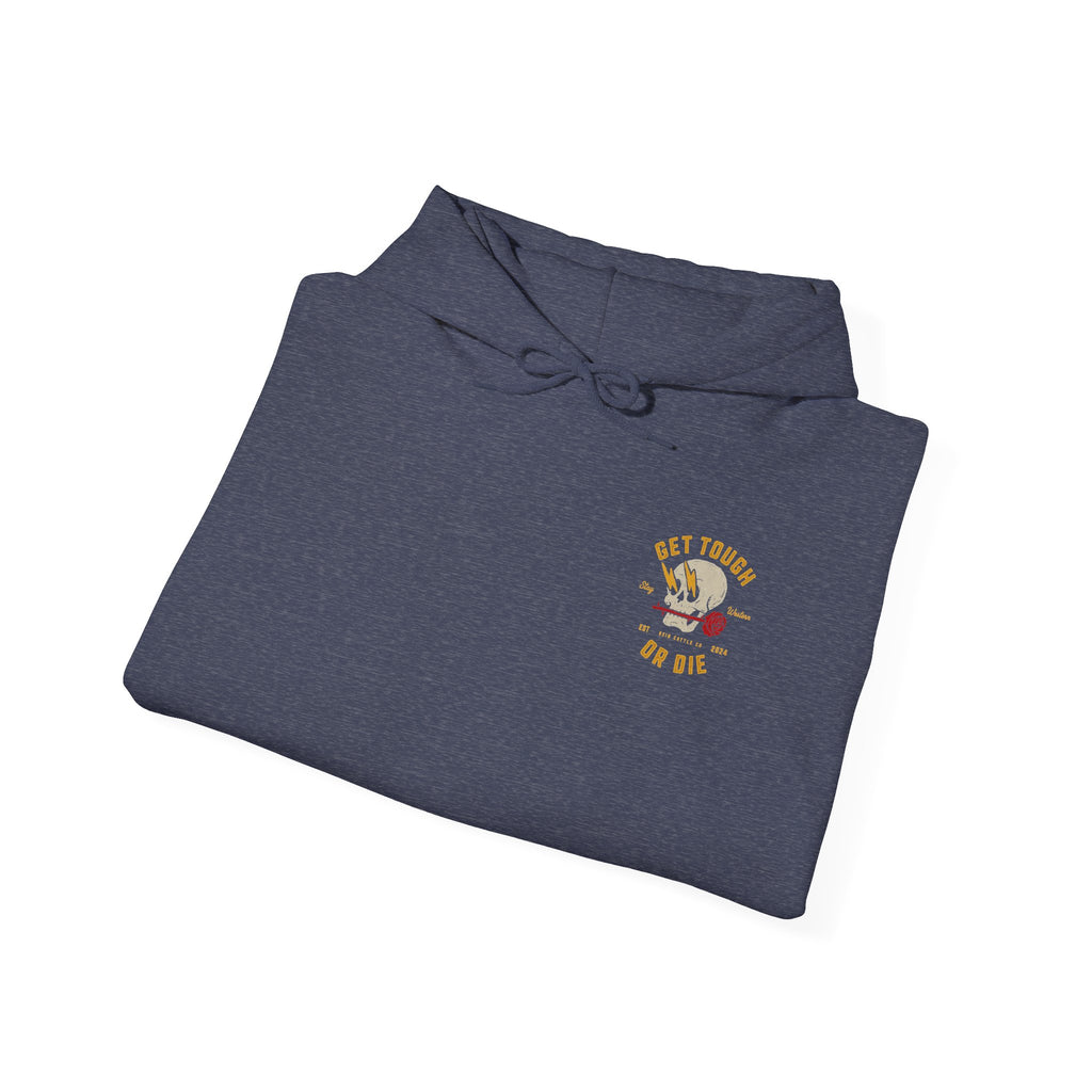 Get Tough or Die Hoodie